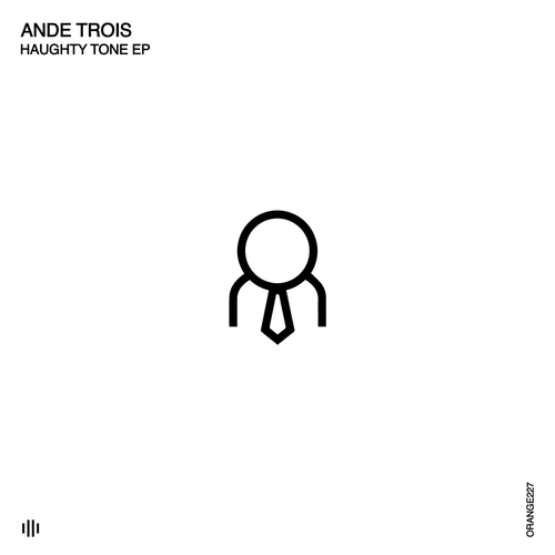 AnDe Trois - Haughty Tone [ORANGE227]